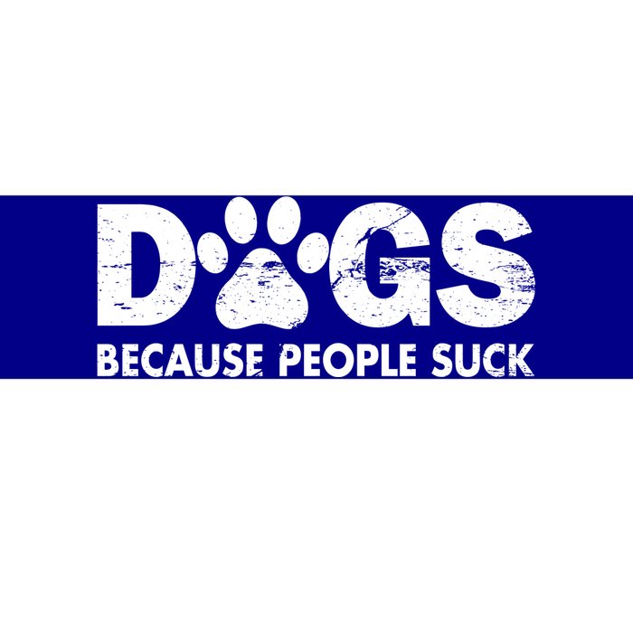 Dogs Because People Suck Bumper Sticker