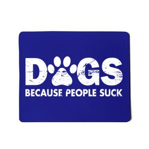 Dogs Because People Suck Mousepad