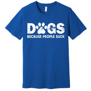 Dogs Because People Suck Premium T-Shirt