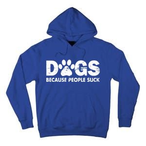 Dogs Because People Suck Tall Hoodie