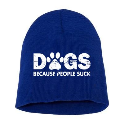 Dogs Because People Suck Short Acrylic Beanie