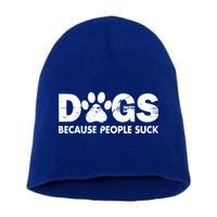 Dogs Because People Suck Short Acrylic Beanie