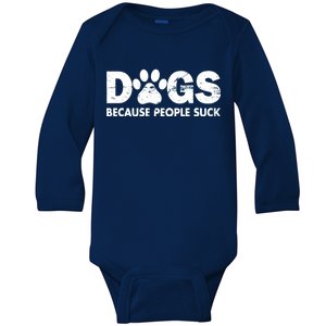 Dogs Because People Suck Baby Long Sleeve Bodysuit