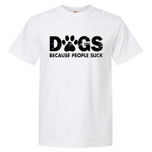 Dogs Because People Suck Garment-Dyed Heavyweight T-Shirt