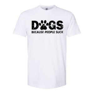 Dogs Because People Suck Softstyle CVC T-Shirt