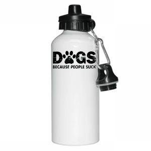 Dogs Because People Suck Aluminum Water Bottle 