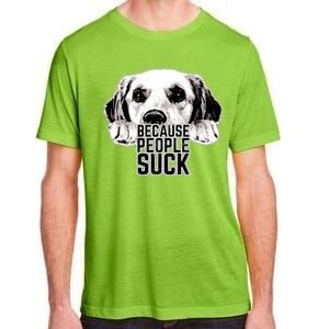 Dogs Because People Suck Funny Adult ChromaSoft Performance T-Shirt