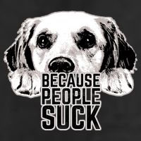 Dogs Because People Suck Funny Garment-Dyed Heavyweight T-Shirt