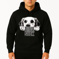 Dogs Because People Suck Funny Hoodie