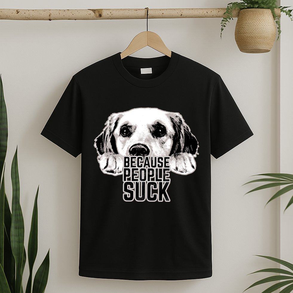 Dogs Because People Suck Funny T-Shirt