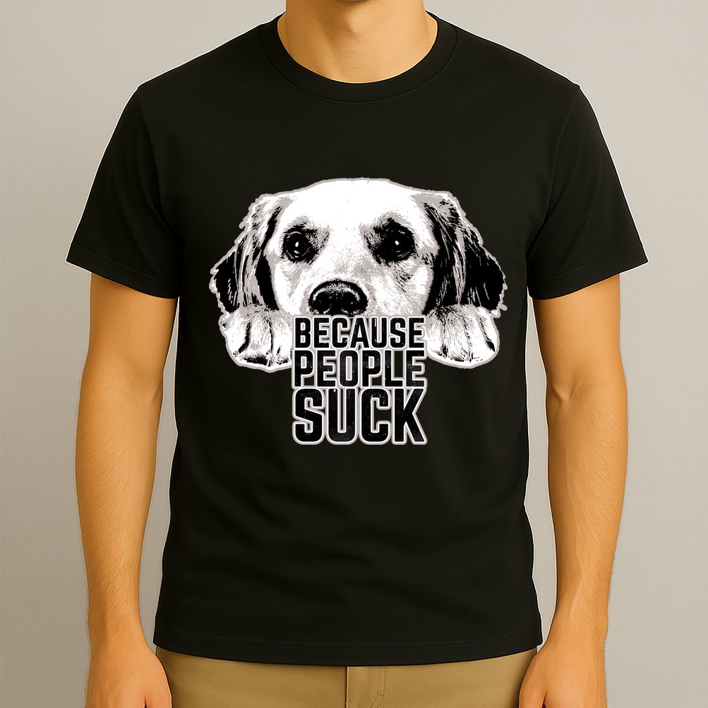 Dogs Because People Suck Funny T-Shirt