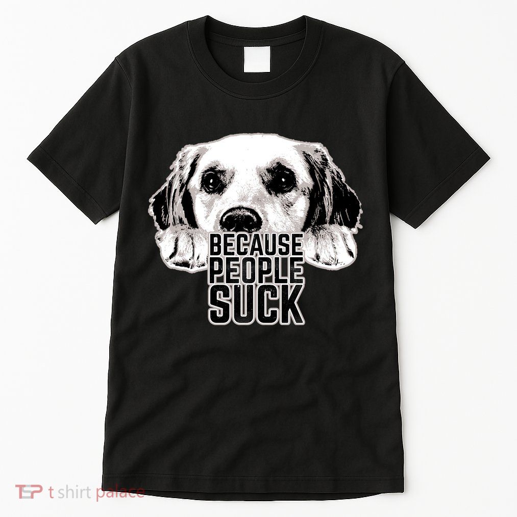 Dogs Because People Suck Funny Tall T-Shirt