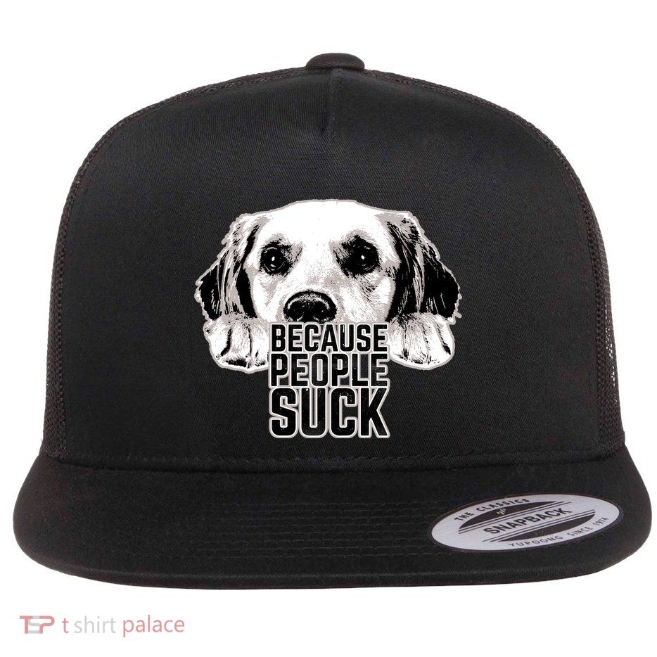 Dogs Because People Suck Funny Flat Bill Trucker Hat