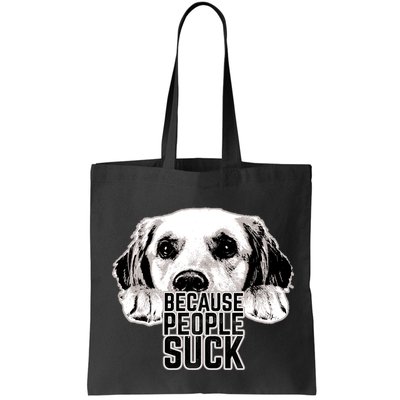 Dogs Because People Suck Funny Bag