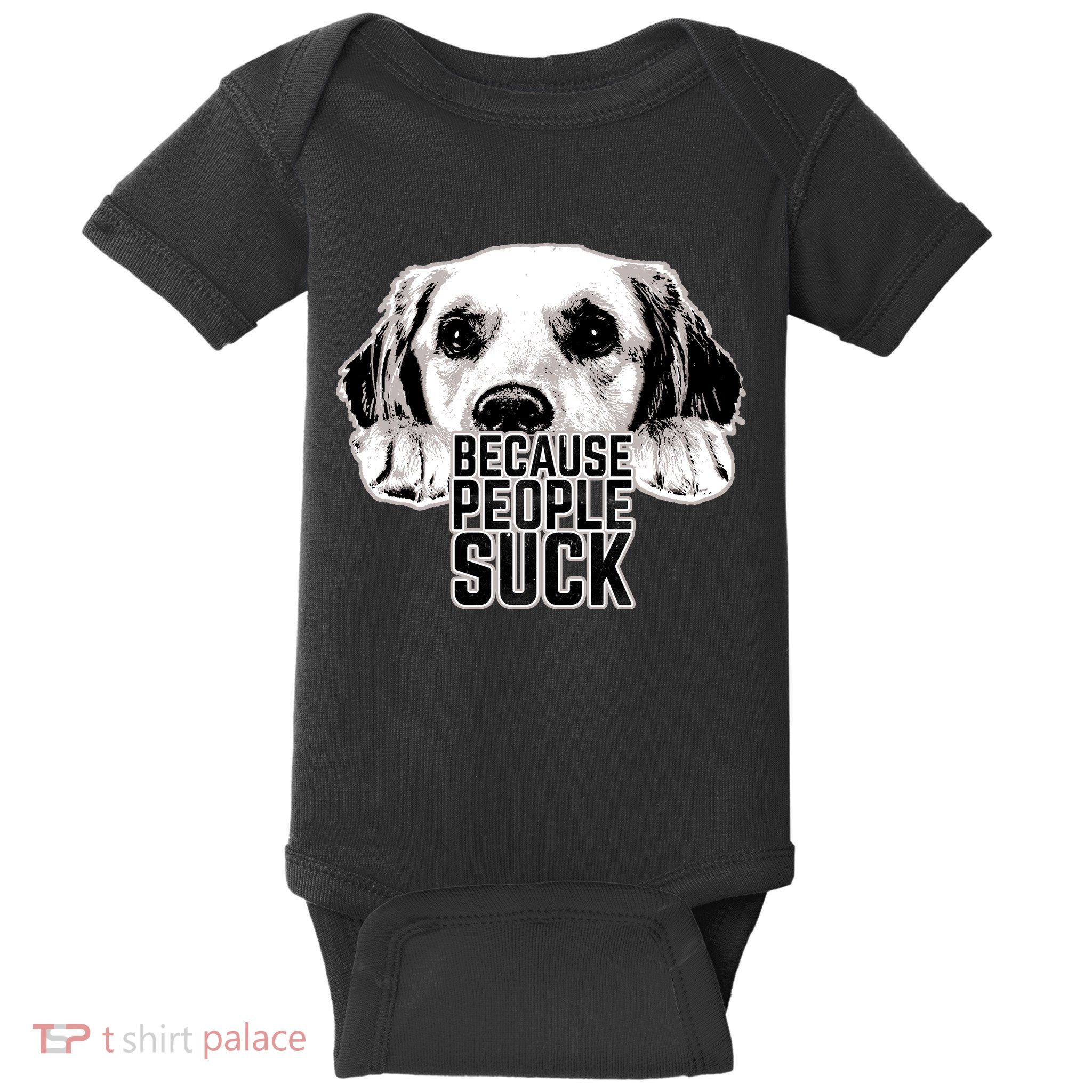 Dogs Because People Suck Funny Baby Bodysuit