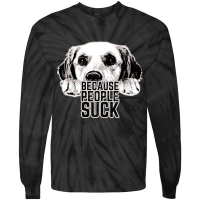 Dogs Because People Suck Funny Tie-Dye Long Sleeve Shirt