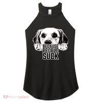 Dogs Because People Suck Funny Women's Perfect Tri Rocker Tank