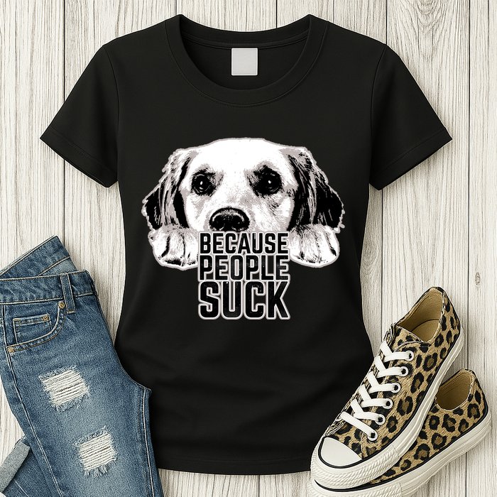 Dogs Because People Suck Funny Womens T-Shirt
