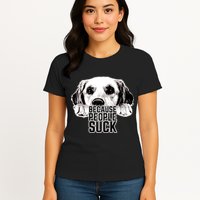 Dogs Because People Suck Funny Womens T-Shirt