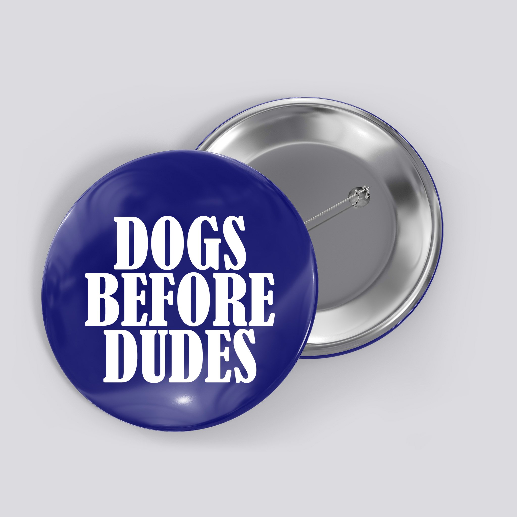 Dogs Before Dudes Button