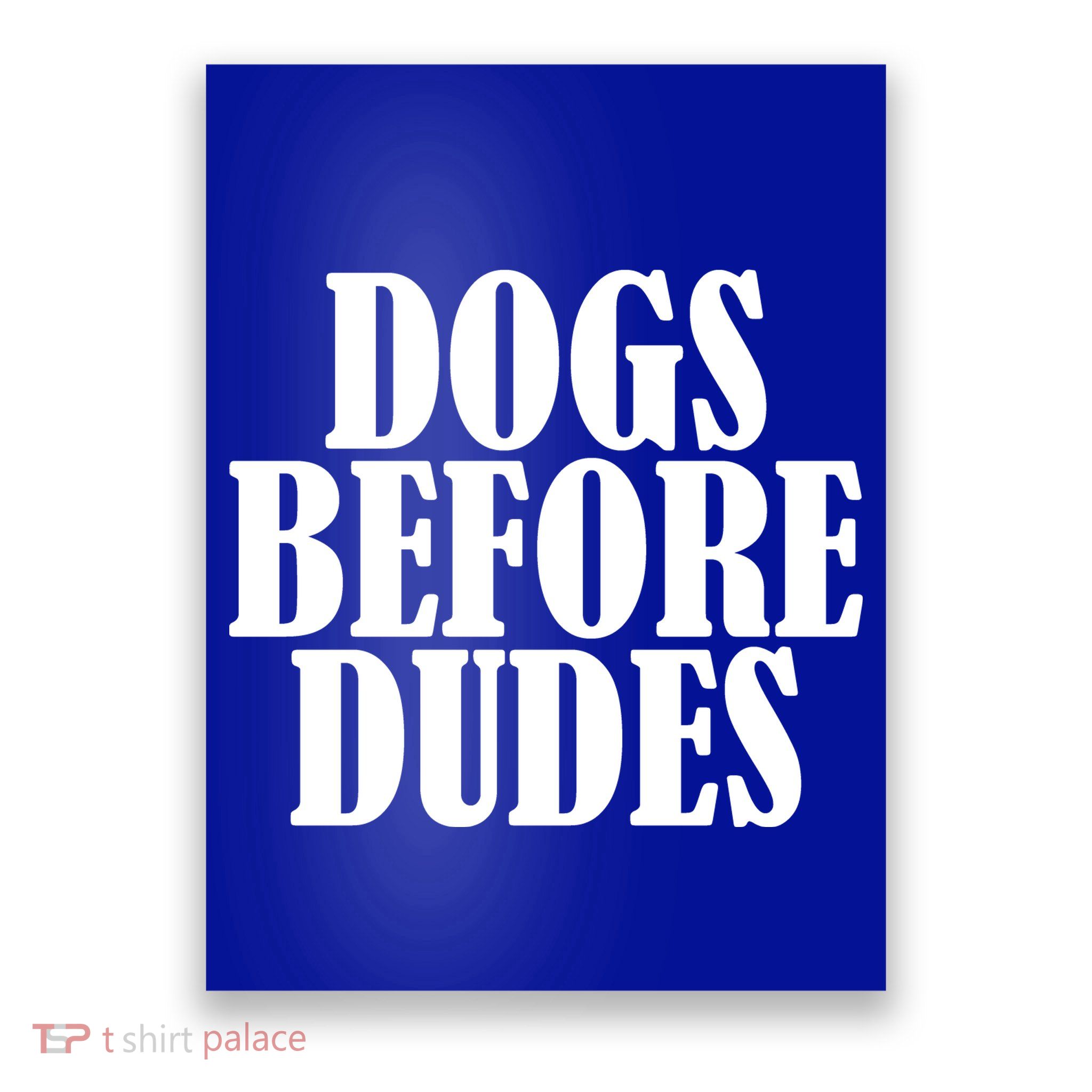 Dogs Before Dudes Poster