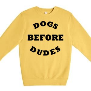 Dogs Before Dudes Funny Saying Premium Crewneck Sweatshirt