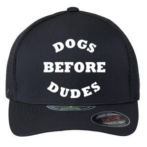 Dogs Before Dudes Funny Saying Flexfit Unipanel Trucker Cap