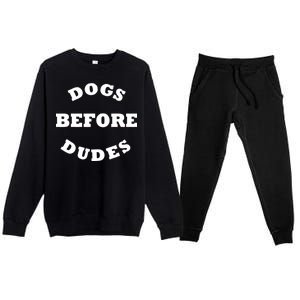 Dogs Before Dudes Funny Saying Premium Crewneck Sweatsuit Set