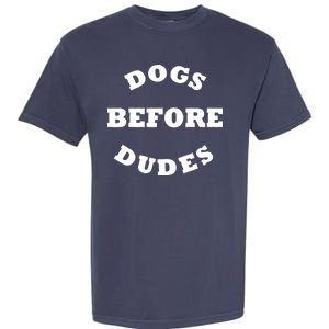 Dogs Before Dudes Funny Saying Garment-Dyed Heavyweight T-Shirt