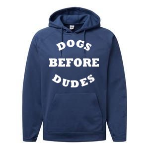 Dogs Before Dudes Funny Saying Performance Fleece Hoodie