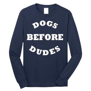 Dogs Before Dudes Funny Saying Long Sleeve Shirt