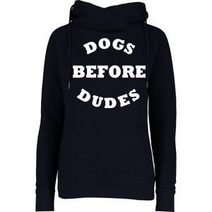 Dogs Before Dudes Funny Saying Womens Funnel Neck Pullover Hood