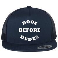 Dogs Before Dudes Funny Saying Flat Bill Trucker Hat