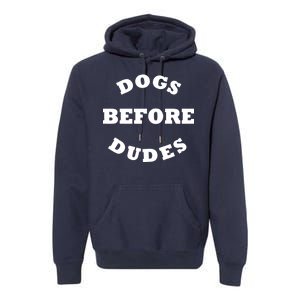 Dogs Before Dudes Funny Saying Premium Hoodie