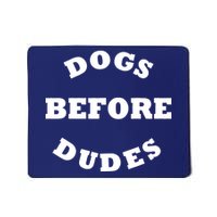 Dogs Before Dudes Funny Saying Mousepad