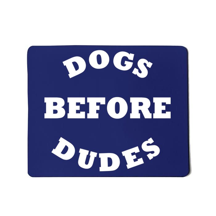 Dogs Before Dudes Funny Saying Mousepad