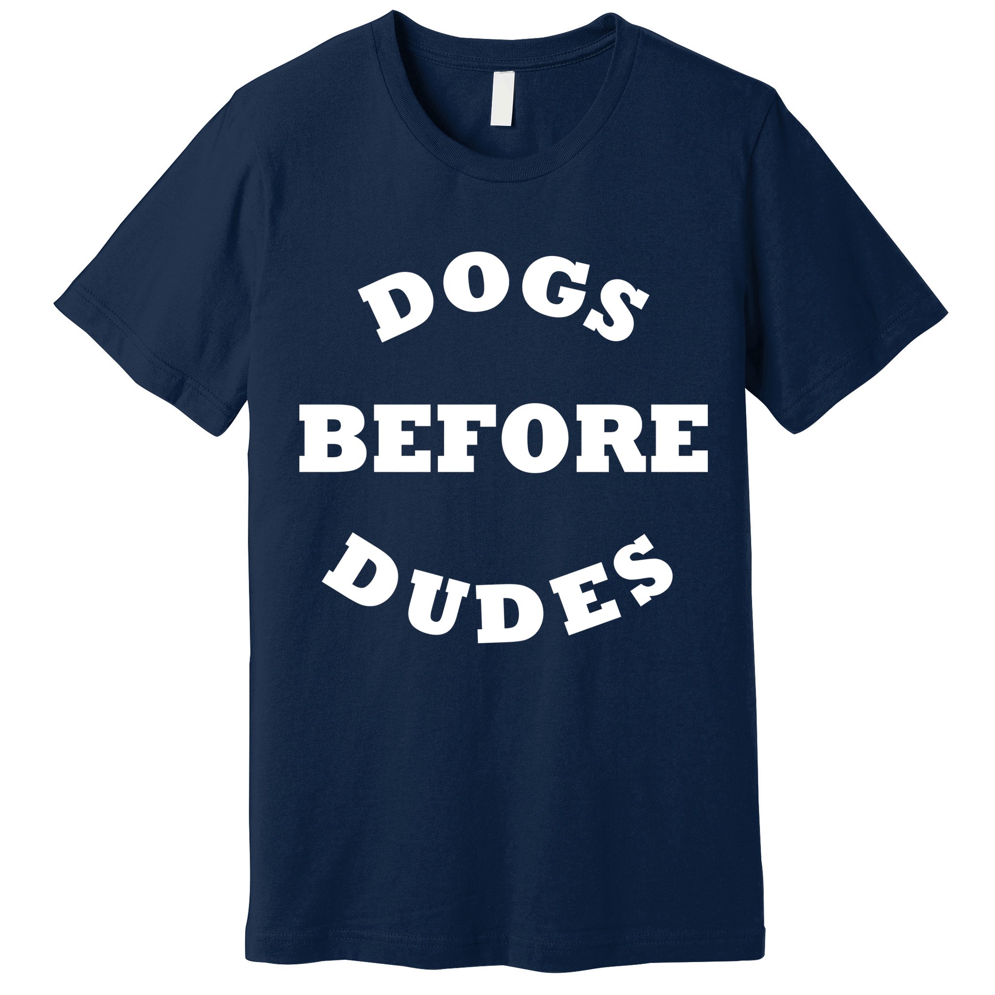Dogs Before Dudes Funny Saying Premium T-Shirt