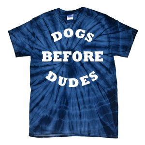 Dogs Before Dudes Funny Saying Tie-Dye T-Shirt