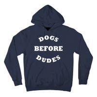 Dogs Before Dudes Funny Saying Tall Hoodie