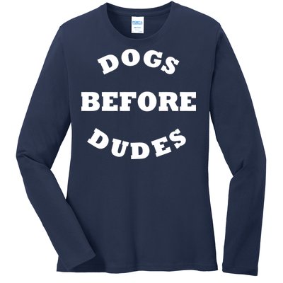 Dogs Before Dudes Funny Saying Ladies Long Sleeve Shirt