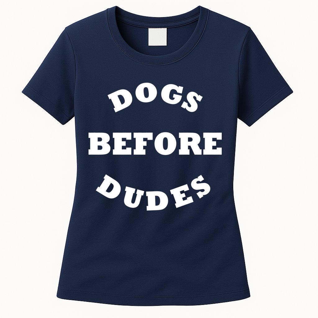 Dogs Before Dudes Funny Saying Womens T-Shirt