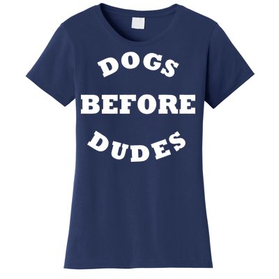 Dogs Before Dudes Funny Saying Women's T-Shirt