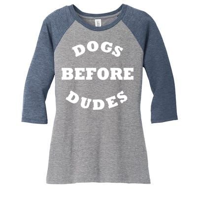 Dogs Before Dudes Funny Saying Women's Tri-Blend 3/4-Sleeve Raglan Shirt