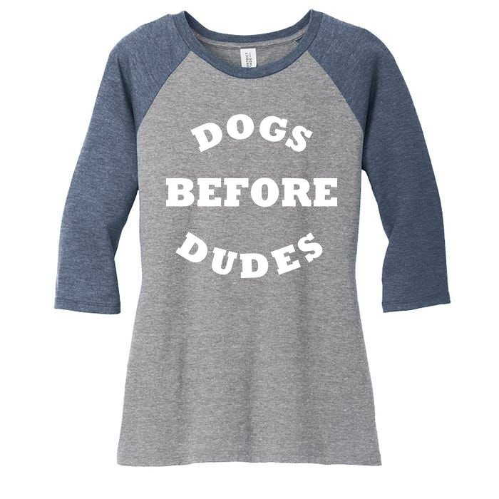 Dogs Before Dudes Funny Saying Women's Tri-Blend 3/4-Sleeve Raglan Shirt