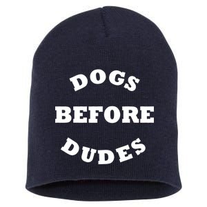 Dogs Before Dudes Funny Saying Short Acrylic Beanie