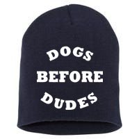 Dogs Before Dudes Funny Saying Short Acrylic Beanie