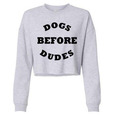 Dogs Before Dudes Funny Saying Cropped Pullover Crew