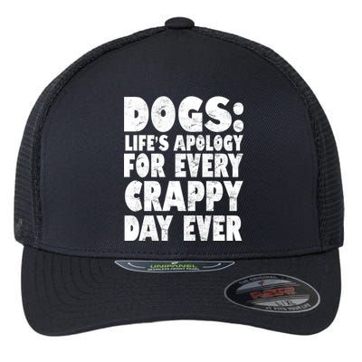 Dogs Life's Apology For Every Crappy Day Ever Flexfit Unipanel Trucker Cap