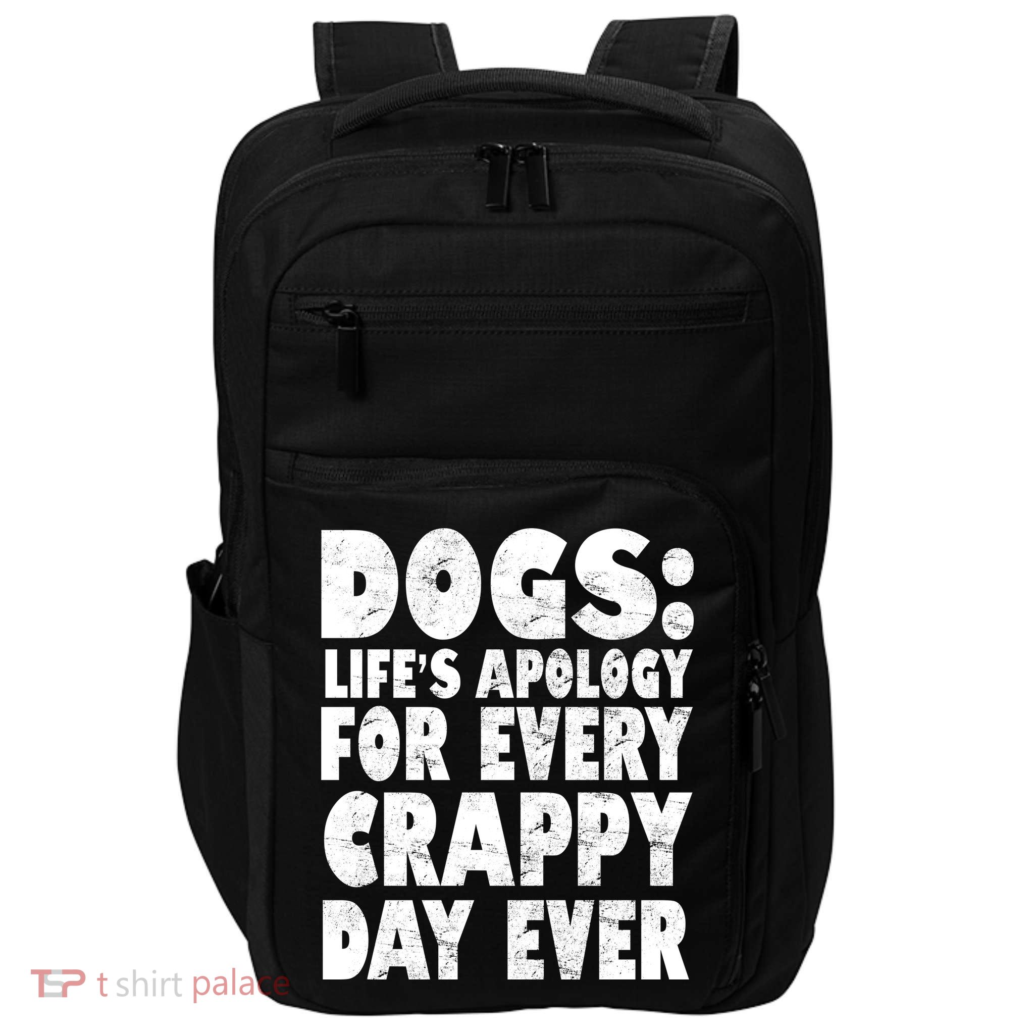 Dogs Life's Apology For Every Crappy Day Ever Impact Tech Backpack