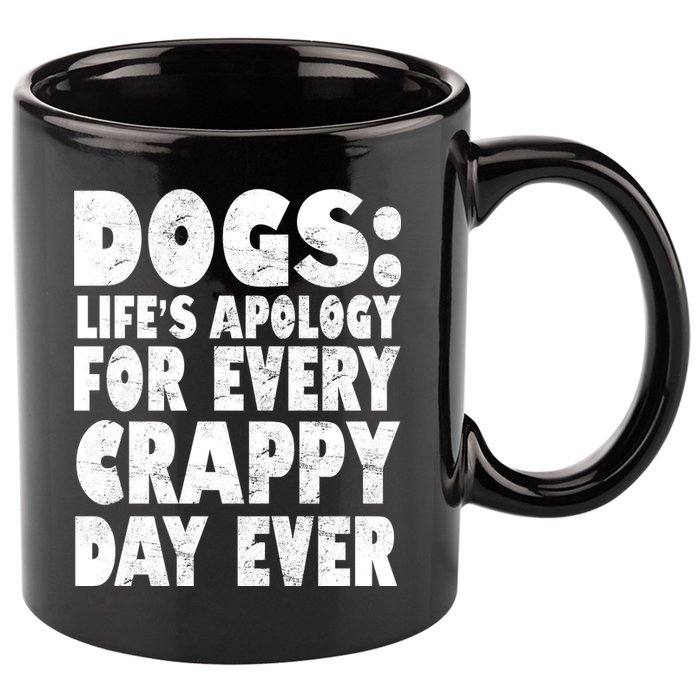 Dogs Life's Apology For Every Crappy Day Ever 11oz C Handle Ceramic Mug